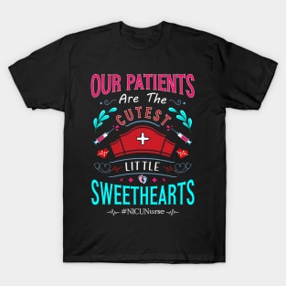 Our Patients Are The Cutest Little Sweethearts NICU Nurses T-Shirt